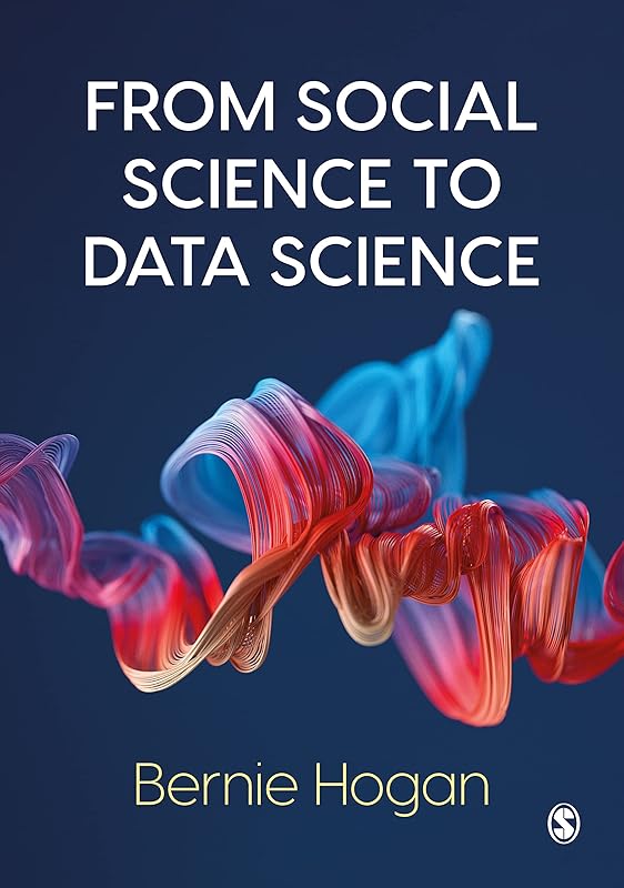 From Social Science to Data Science: Key Data Collection and Analysis Skills in Python by Bernie Hogan