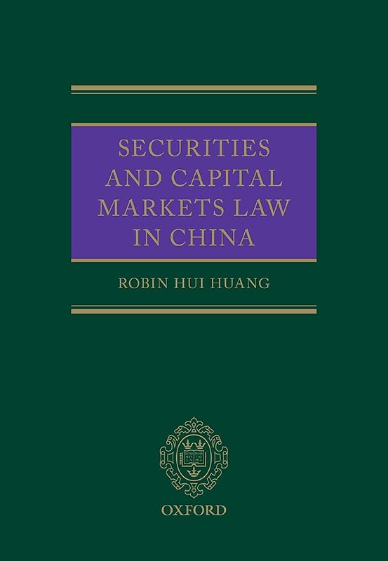 Securities and Capital Markets Law in China by Robin Huang