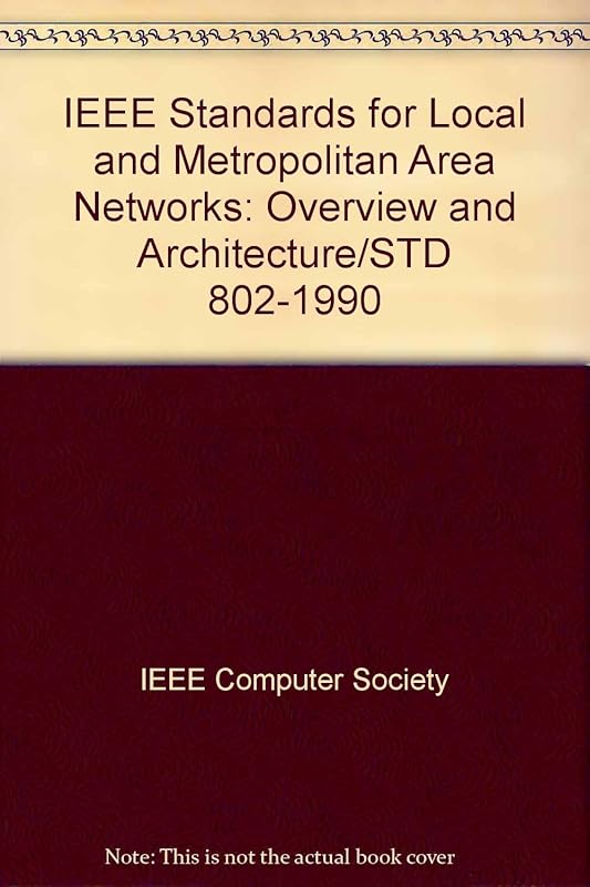 IEEE Standards for Local and Metropolitan Area Networks: Overview and Architecture/Std 802-1990 by IEEE Computer Society. Technical Committee on Computer Communications