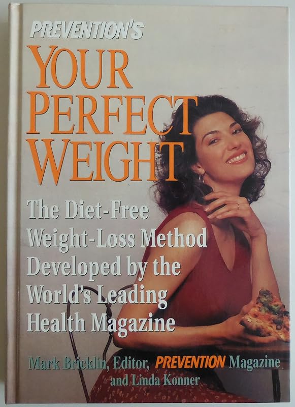 Prevention's Your Perfect Weight: The Diet-Free Weight Loss Method Developed by the World's Leading Health Magazine by Mark Bricklin