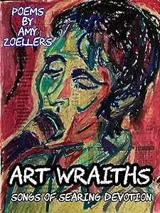 ART WRAITHS: (songs of searing devotion)