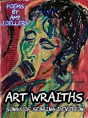 ART WRAITHS: (songs of searing devotion)
