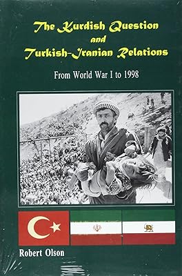 The Kurdish Question and Turkish-Iranian Relations: From World War I to 1998 (Kurdish Studies Series)