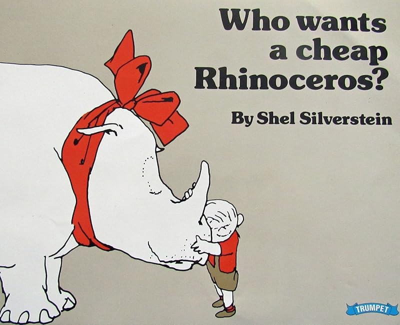Who Wants a Cheap Rhinocerous? by Shel Silverstein