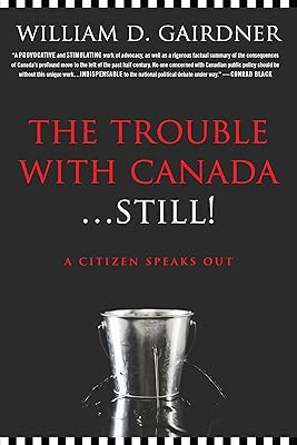 The Trouble with Canada ... Still: A Citizen Speaks Out