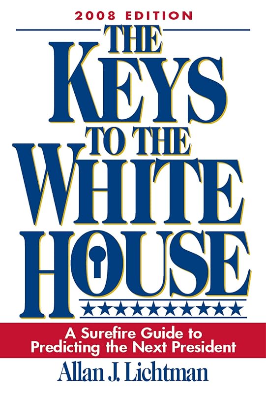 The Keys to the White House: A Surefire Guide to Predicting the Next President by Allan Lichtman