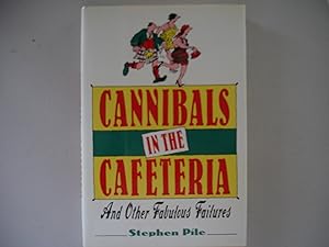 Cannibals in the Cafeteria: And Other Fabulous Failures by Stephen Pile