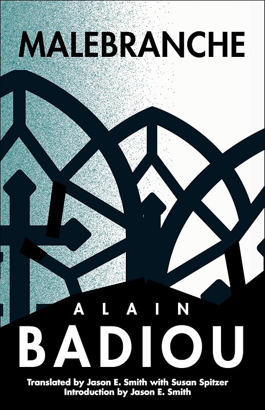 Malebranche: Theological Figure, Being 2 (The Seminars of Alain Badiou) by Alain Badiou