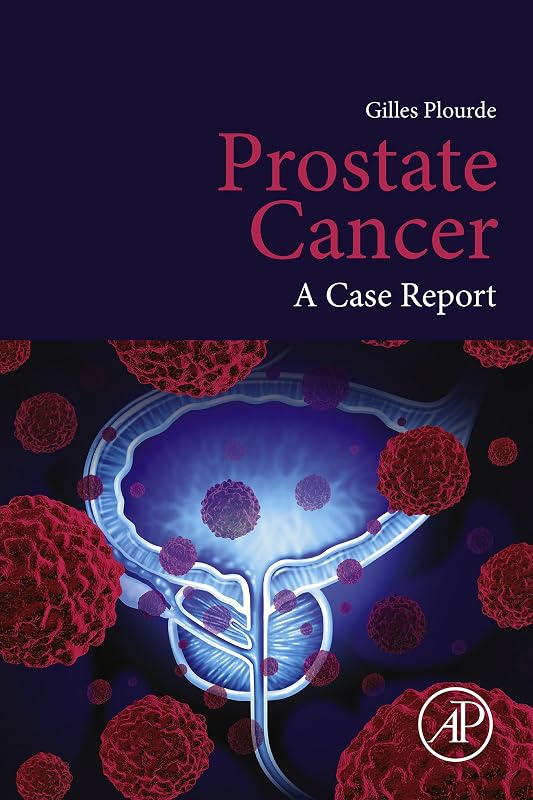 Prostate Cancer: A Case Report by Gilles Plourde PhD