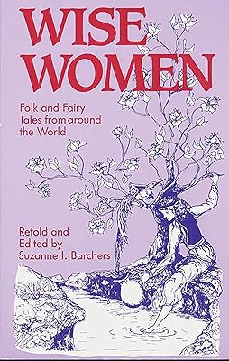 Wise Women: Folk and Fairy Tales from Around the World