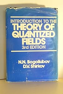 Introduction to the theory of quantized fields by D. V. Bogoliubov, N. N.; Shirkov