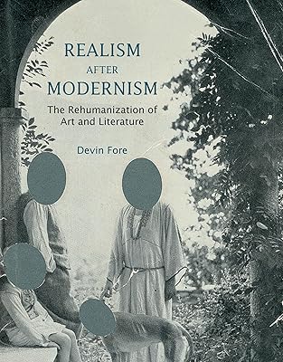 Realism after Modernism: The Rehumanization of Art and Literature (October Books)