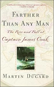 Farther Than Any Man: The Rise and Fall of Captain James Cook by Martin Dugard