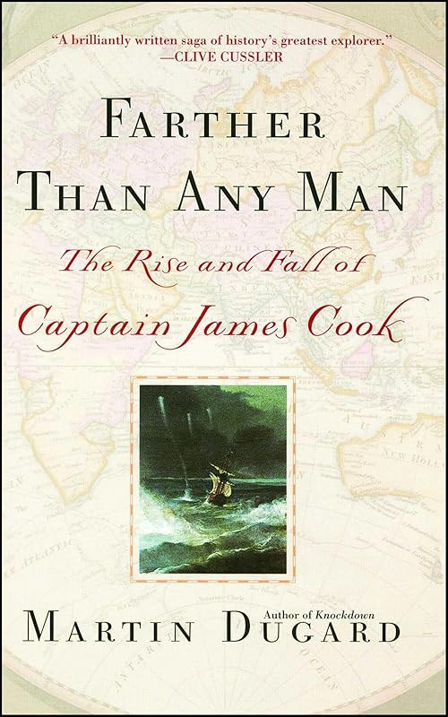Farther Than Any Man: The Rise and Fall of Captain James Cook by Martin Dugard