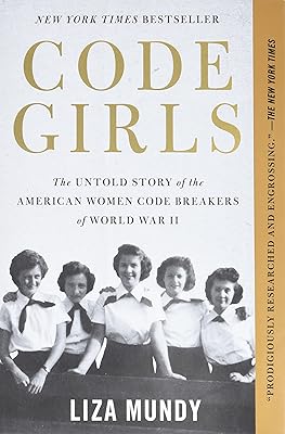 Code Girls: The Untold Story of the American Women Code Breakers of World War II