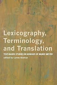 Lexicography, Terminology, and Translation: Text-based Studies in Honour of Ingrid Meyer (Perspectives on Translation) by Lynne Bowker