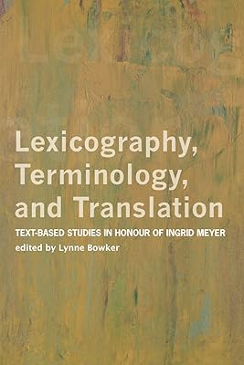 Lexicography, Terminology, and Translation: Text-based Studies in Honour of Ingrid Meyer (Perspectives on Translation)