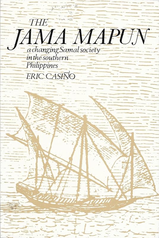 Jama Mapun: A Changing Samal Society in the Southern Philippines. by Eric Casino