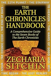 The Earth Chronicles Handbook: A Comprehensive Guide to the Seven Books of The Earth Chronicles