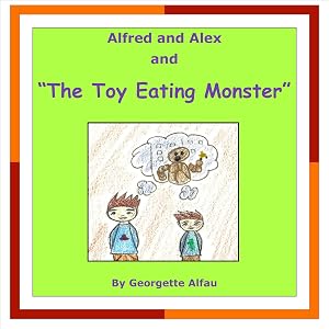 Alfred and Alex and "The Toy Eating Monster" by Georgette Alfau