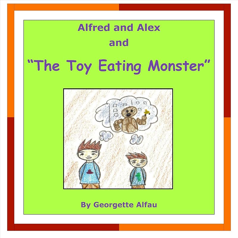Alfred and Alex and "The Toy Eating Monster" by Georgette Alfau