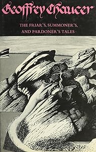 The Friar'S, Summoner'S, and Pardoner's Tales from the Canterbury Tales (Medieval and Renaissance Texts)
