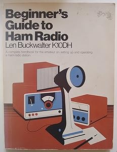 Beginner's guide to ham radio by Len Buckwalter