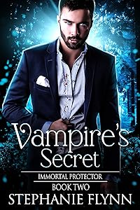 Vampire's Secret: A Steamy Paranormal Urban Fantasy Romance (Immortal Protector Book 2)