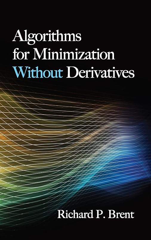 Algorithms for Minimization Without Derivatives (Dover Books on Mathematics) by Richard P. Brent