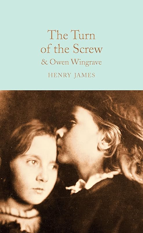 Turn of the Screw: and Owen Wingrave (Macmillan Collector's Library) by Henry James