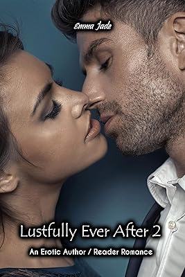 Lustfully Ever After 2: An Erotic Author / Reader Romance (Author Reader Romance Series)