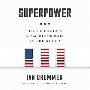 Superpower: Three Choices for America's Role in the World