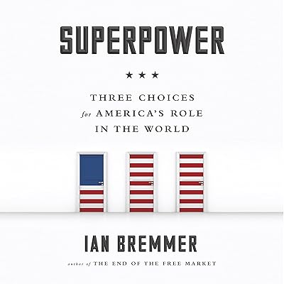 Superpower: Three Choices for America's Role in the World