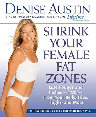 Shrink Your Female Fat Zones: Lose Pounds and Inches--Fast!--From Your Belly, Hips, Thighs, and More