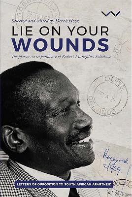 Lie on your wounds: The prison correspondence of Robert Mangaliso Sobukwe