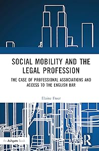 Social Mobility and the Legal Profession: The case of professional associations and access to the English Bar by Elaine Freer