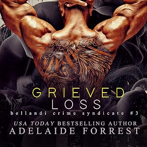 Grieved Loss: The Bellandi Crime Syndicate Series, Book 3 by Adelaide Forrest