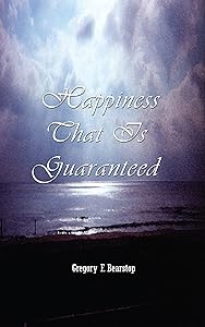 Happiness That Is Guaranteed by Gregory F Bearstop