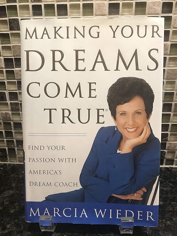 Making Your Dreams Come True by Marcia Wieder