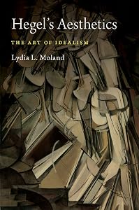 Hegel's Aesthetics: The Art of Idealism by Lydia L. Moland