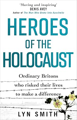 Heroes of the Holocaust: Ordinary Britons who risked their lives to make a difference