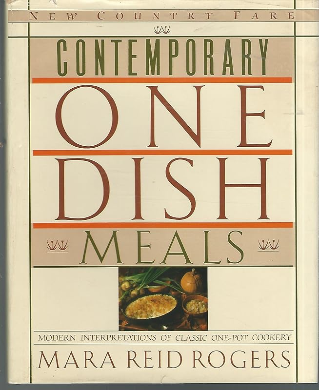 Contemporary One Dish Meals by Mara Reid Rogers
