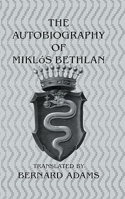 The Autobiography Of Miklos Bethlen
