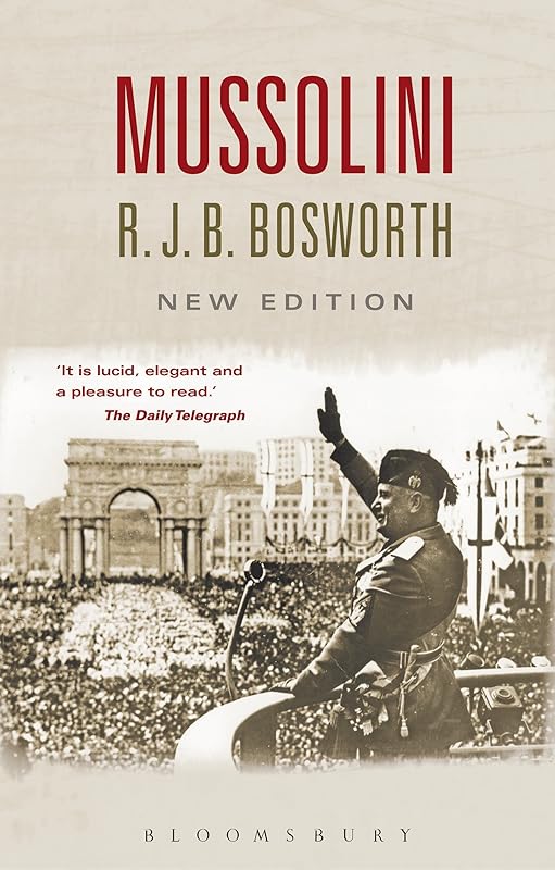 Mussolini by R. J. B. Bosworth
