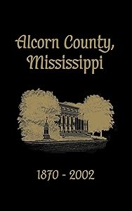 Alcorn County, Mississippi: 1870-2002