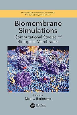 Biomembrane Simulations (Series in Computational Biophysics)