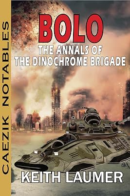 Bolo: Annals of the Dinochrome Brigade (CAEZIK Notables)