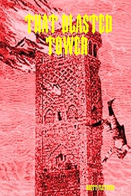 THAT BLASTED TOWER