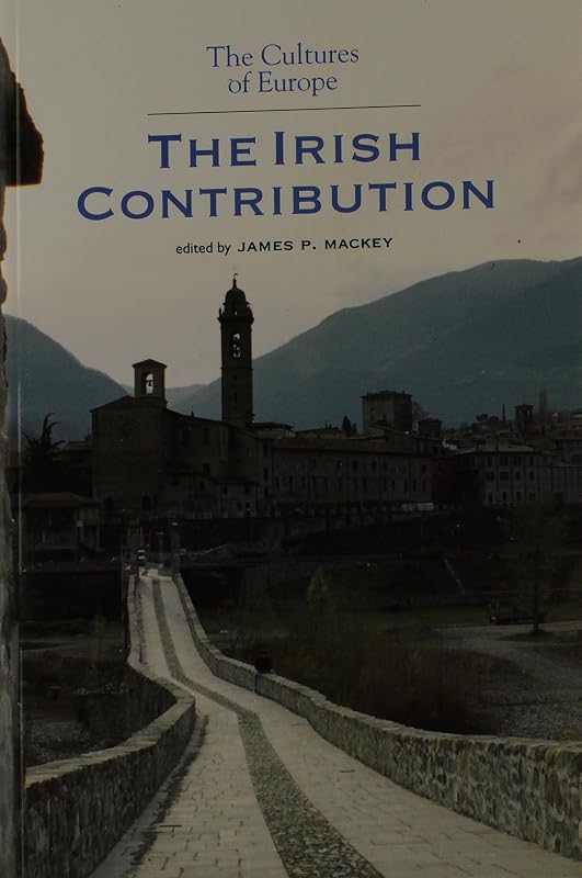The Cultures of Europe: The Irish Contribution by James P Mackey