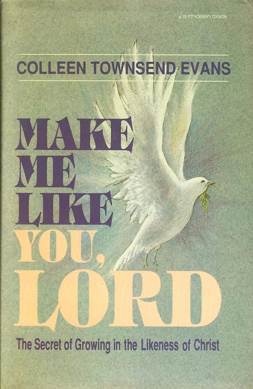 Make Me Like You, Lord by Colleen Townsend Evans